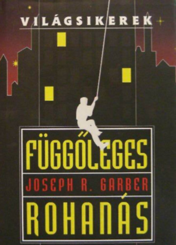 Joseph R. Garber - Függőleges rohanás