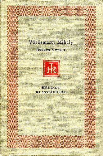 Vörösmarty Mihály - Vörösmarty Mihály összes versei