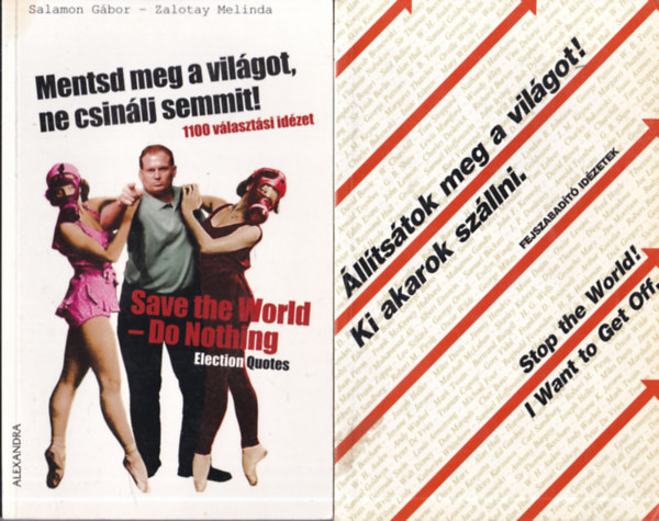 2 db humoros idézetkönyv angol-magyar nyelven: Mentsd meg a világot, ne csinálj semmit! + Állítsátok meg a világot! Ki akarok szállni!
