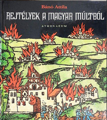 Bánó Attila - Rejtélyek a magyar múltból