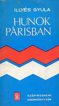 Illy�s Gyula - Hunok P�risban I-II.