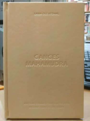 L�ma Ole Nydahl - Ganges Mahamudra - An Oral Commentary on the Pith Instructions from Tilopa