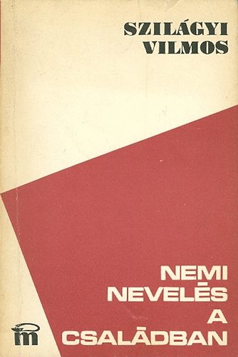 Dr. Szil�gyi Vilmos - Nemi nevel�s a csal�dban