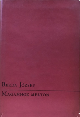 Berda József - Magamhoz méltón