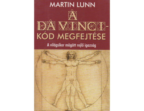 SZERZ� Martin Lunn FORD�T� B�k�si J�zsef - A Da Vinci K�d Megfejt�se  (A vil�gsiker m�g�tt rejl� igazs�g)