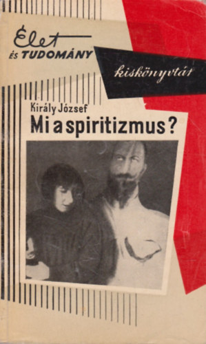 Kirly Jzsef - Mi a spiritizmus? (Okkult jelensgek llektani vizsglata)
