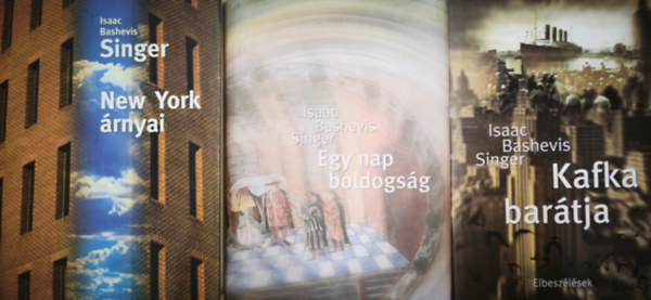 Isaac Bashevis Singer - 3db Isaac Bashevis Singer m� - Kafka bar�tja, Egy nap boldogs�g, New York �rnyai