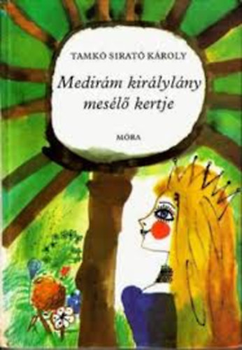 Tankó Sirató Károly - Medirám királylány mesélő kertje