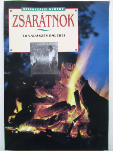 Beregsz�szi Gy�rgy - Zsar�tnok (40 vad�sz�v eml�kei)