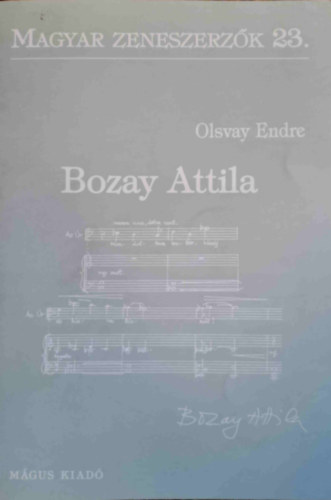 Olsvay Endre - Bozay Attila (Magyar zeneszerzk 23.)