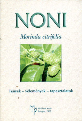 Dr. Bognr Gusztv - Noni - Morinda citrifolia (Tnyek, vlemnyek, tapasztalatok)