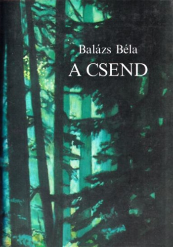 Bal�zs B�la - A csend (Novell�k, �ti levelek)