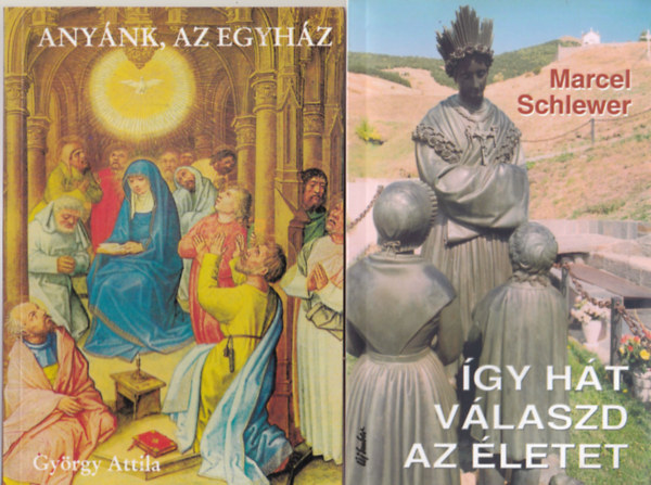 Gy�rgy Attila, Jean Vanier, Sz�ke J�nos Marcel Schlewer - 4 db katolikus k�nyv:  �gy h�t v�laszd az �letet, + Any�nk, az egyh�z, + Tal�lkozom J�zussal, + G�r�ngy�s �ton