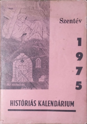 Eszterhs Istvn  (szerk.) - Katolikus Magyarok Vasrnapja 1975. vi Histris Kalendriuma