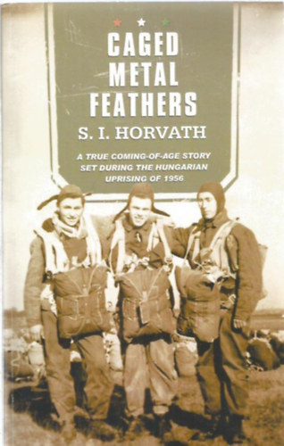 S. I. Horvath - Caged Metal Feathers