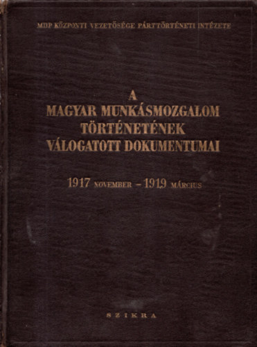 A magyar munksmozgalom trtnetnek vlogatott dokumentumai I./2. ktet 1890-1900