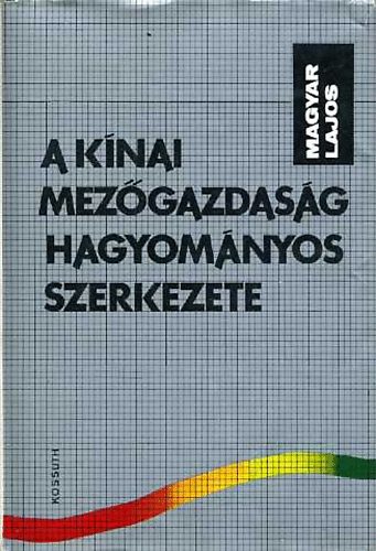 Magyar Lajos - A k�nai mez�gazdas�g hagyom�nyos szerkezete