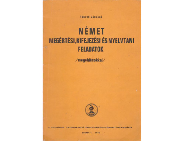 Tak�cs J�nosn� - N�met meg�rt�si, kifejez�si �s nyelvtani feladatok megold�sokkal