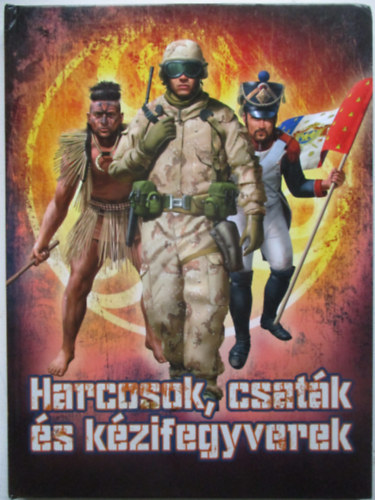 Harcosok, csat�k �s k�zifegyverek