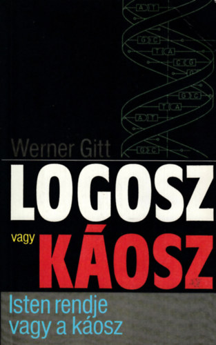 J. Werner Gitt - Logosz vagy kosz (Isten rendje vagy a kosz)