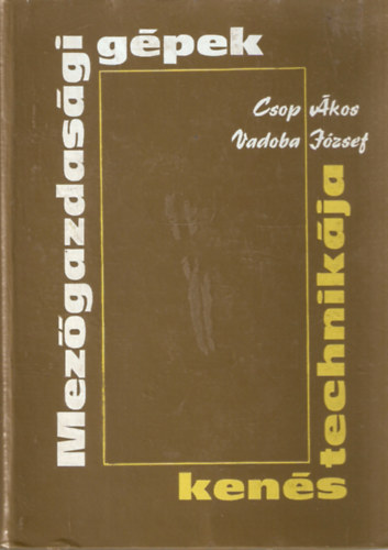 Vadoba J�zsef Csop �kos - Mez�gazdas�gi g�pek ken�s technik�ja