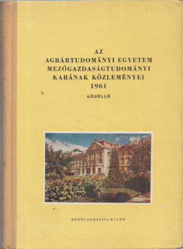 dr. Tth Mihly - Az Agrrtudomnyi Egyetem Mezgazdasgtudomnyi Karnak Kzlemnyei 1961