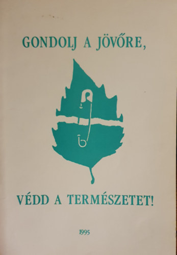 Keszthelyi Istvn - Gondolj a jvre, vdd a termszetet!