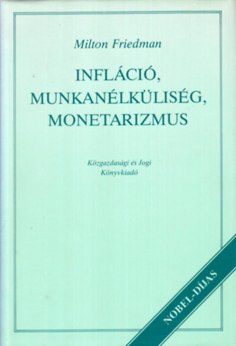 Milton Friedman - Inflci, munkanlklisg, monetarizmus