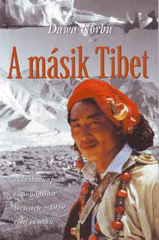 Dawa Norbu - A másik Tibet - A hétköznapok elmondatlan története-1959 előtt és után