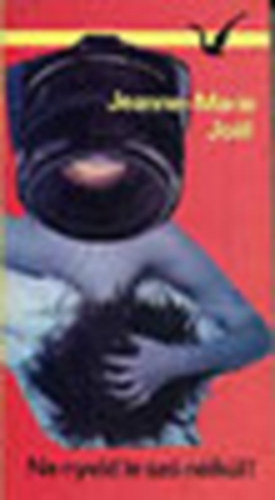 Jeanne-Marie Joel - Ne nyeld le szó nélkül