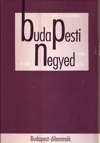 Koszorú Lajos-Erő Zoltán - Budapesti negyed 28. szám-Budapest-dilemmák- 2000 nyár