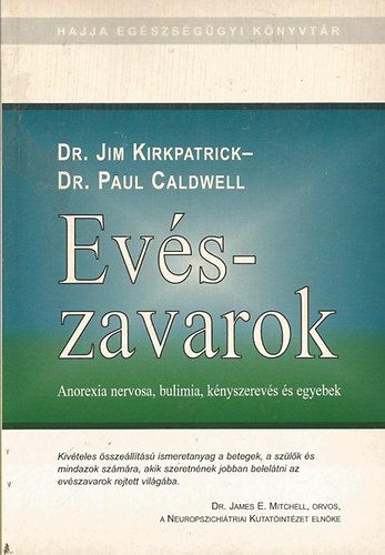 Jim Dr.- Caldwell, Paul Dr. Kirkpatrick - Evszavarok (Anorexia nervosa, bulimia, knyszerevs s egyebek)