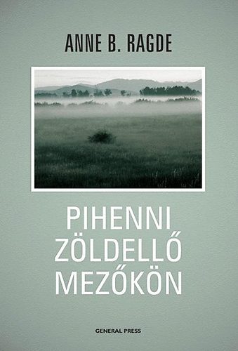 Anne B. Ragde - Pihenni zldell mezkn