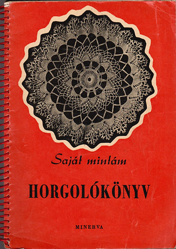 Kelemen Zsuzsa  (szerk.) - Saj�t mint�m - horgol�k�nyv