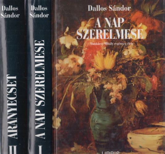 Dallos S�ndor - A Nap szerelmese - Aranyecset (Munk�csy Mih�ly  reg�nyes �lete I-II.)
