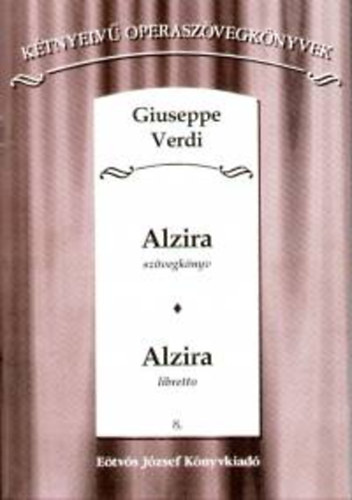 Salvatore Cammarano - Giuseppe Verdi: Alzira - szvegknyv