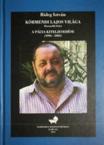 Rideg István - Körmendi Lajos világa III. A pálya kiteljesedése (1996-2005)
