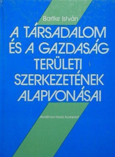 Bartke Istvn - A trsadalom s a gazdasg terleti szerkezetnek alapvonsai