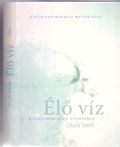 Chuck Smith - �l� v�z - A  Szentl�lek ereje �let�nkben (Bibliatanulm�nyoz� mell�klettel)