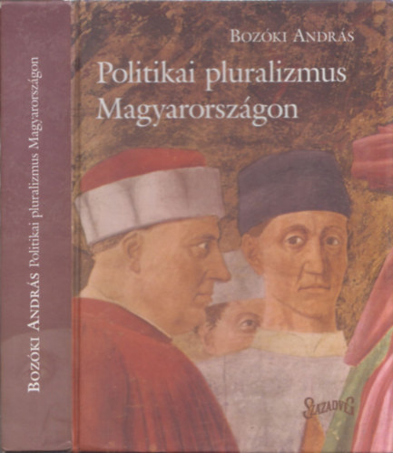 Bozóki András - Politikai pluralizmus Magyarországon