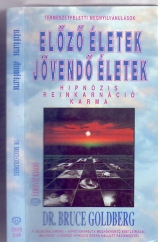 Dr. Bruce Goldberg - El�z� �letek - j�vend� �letek --- Hipn�zis, reinkarn�ci�, karma (Term�szetfeletti megnyilv�nul�sok)