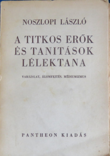 Noszlopi L�szl� - A titkos er�k �s tan�t�sok l�lektana