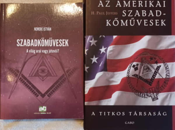 H. Paul Jeffers  Nemere Istvn - Szabadkmves knyvek: Az amerikai szabadkmvesek  + Szabadkmvesek -  A vilg urai vagy jtevi?  (2 m)