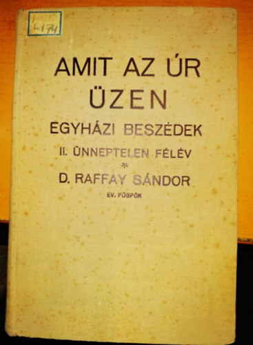 D. Raffay S�ndor - Amit az �r �zen - Egyh�zi besz�dek II. �nneptelen f�l�v
