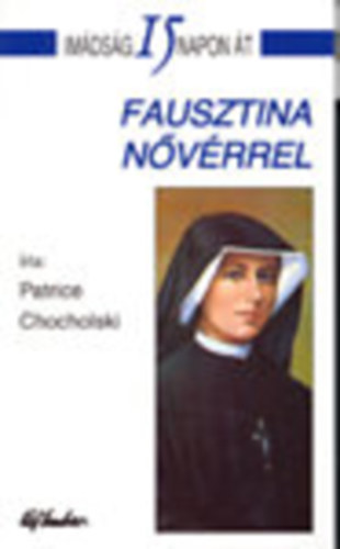 Patrice Chocholski - Im�ds�g 15 napon �t Fausztina n�v�rrel