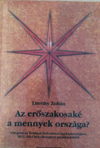 Literáty Zoltán - Az erőszakosaké a mennyek országa?