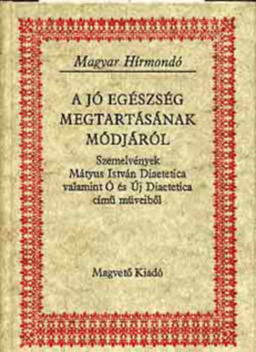 Magvet Kiad - A j egszsg megtartsnak mdjrl (magyar hrmond)