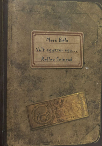 Mérő Béla - Volt egyszer egy... - Reflex színpad