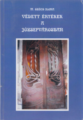 M. Szücs Ilona - Védett értékek a Józsefvárosban