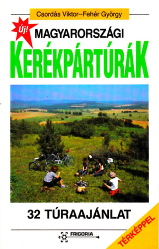 Csordás Viktor-Fehér György - Magyarországi kerékpártúrák (32 túraajánlat)